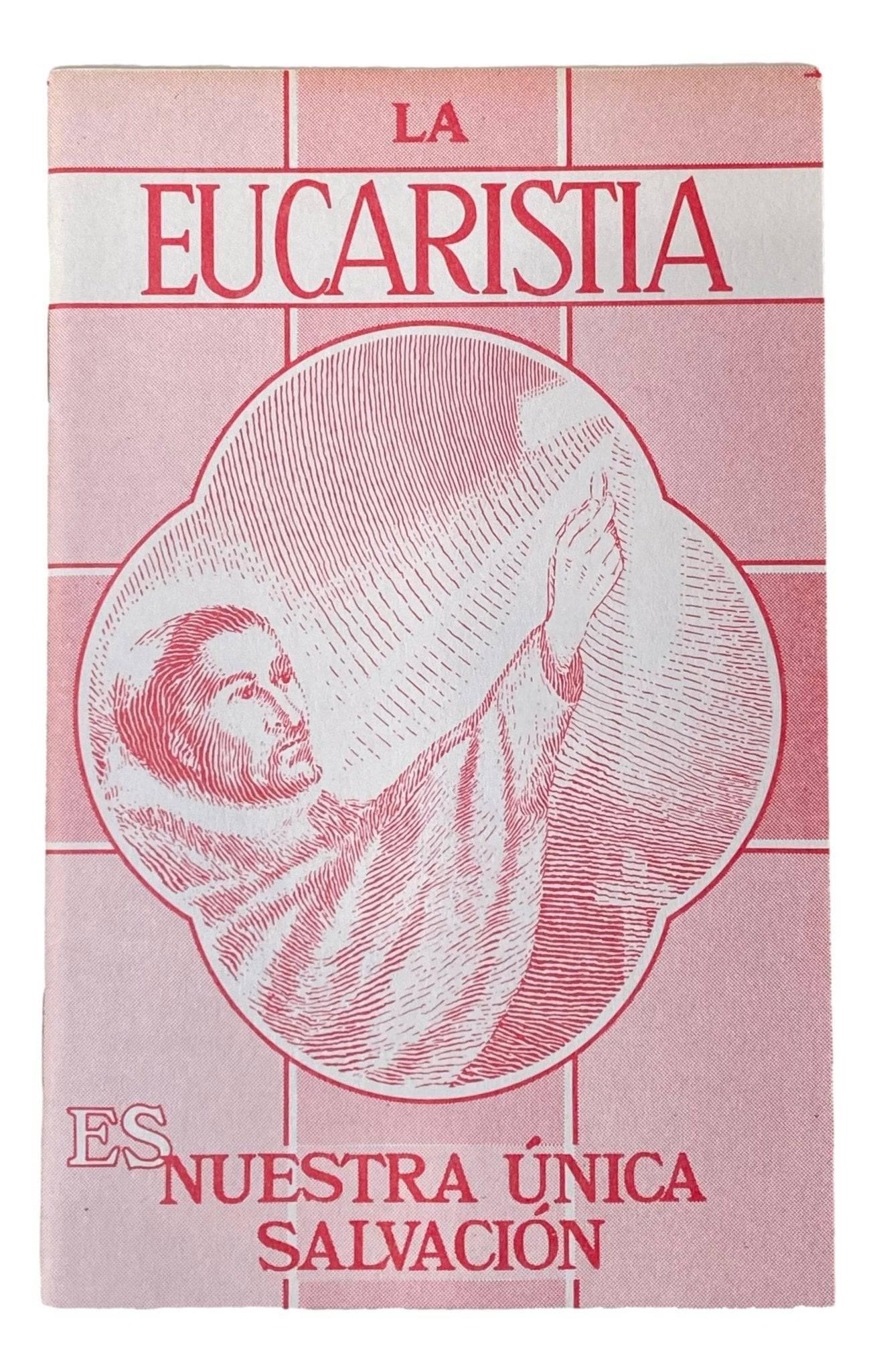 La Eucaristía es Nuestra Única Salvación Pamphlet - Español - Ysleta Mission Gift Shop