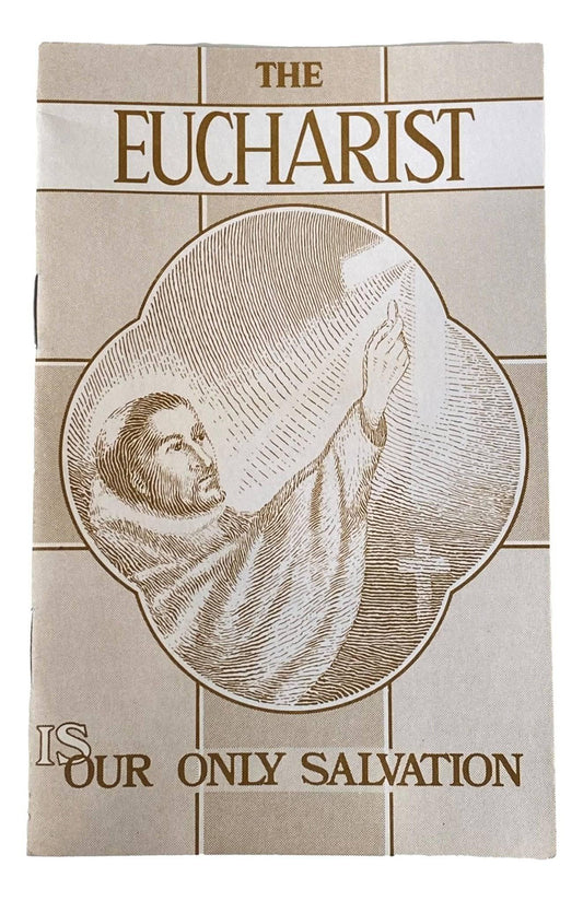 The Eucharist is Our Only Salvation Pamphlet - English - Ysleta Mission Gift Shop