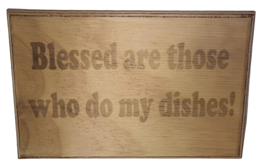 Plaque "Blessed Are Those Who Do My Dishes" Maple Wood Lasered 9 x 6 inches
