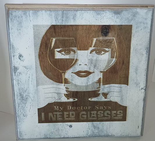Plaque "I Need Glasses"Maple Lasered 9 by 9.5 inches