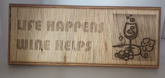 Plaque "Life Happens Wine Helps" Maple Wood Lasered 10 by 4.5 inches