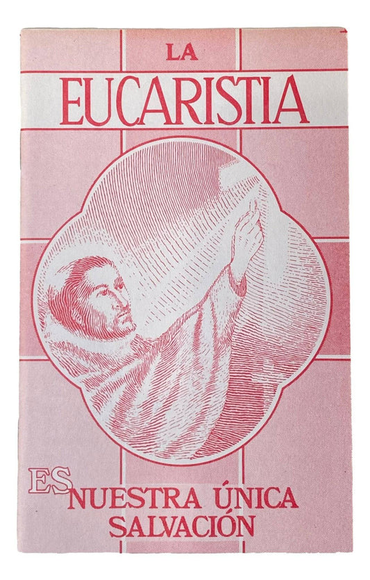 La Eucaristía es Nuestra Única Salvación Pamphlet - Español