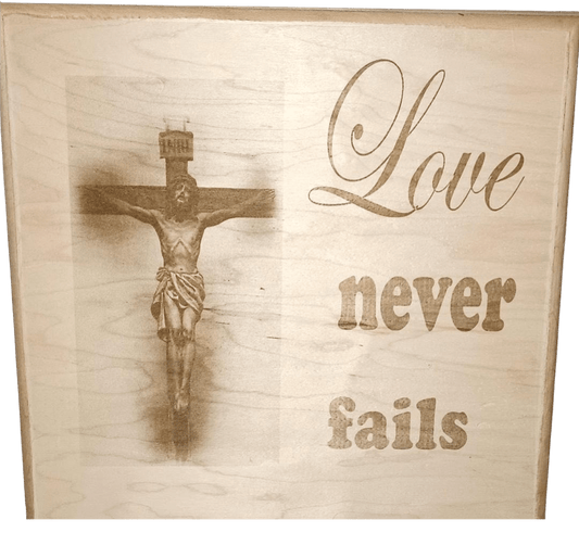 Love Never Fails Jesus on the Cross Plaque - Maple Wood Laser Engraved Wall Art 12x12