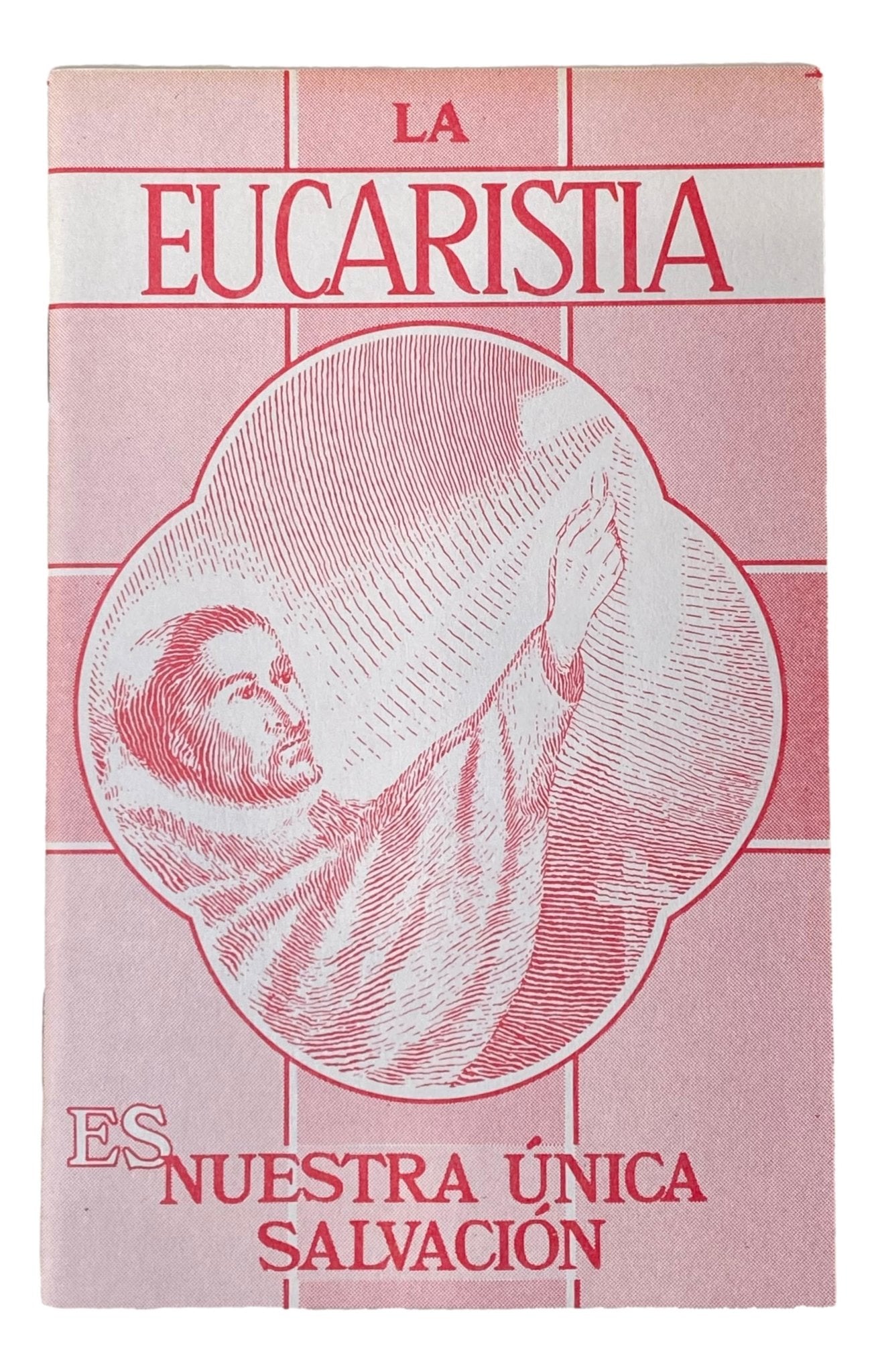Pamphlet La Eucaristia Es Nuestra Unica Salvacion